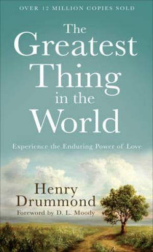 The Greatest Thing in the World By Henry Drummond (Paperback)