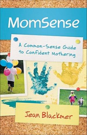 Mom Sense By Jean Blackmer (Paperback) 9780800720223