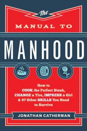 The Manual to Manhood By Jonathan Catherman (Paperback) 9780800722296