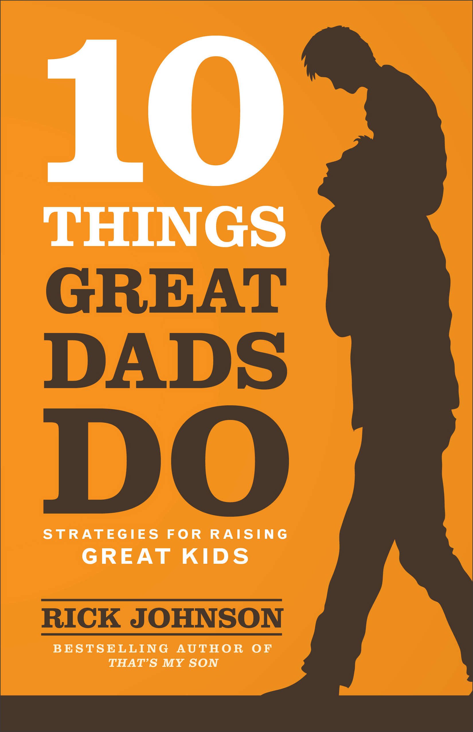 10 Things Great Dads Do By Rick Johnson (Paperback) 9780800722357