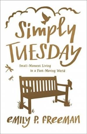 Simply Tuesday By Emily P Freeman (Paperback) 9780800722456