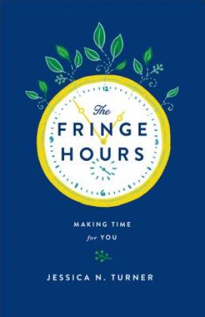 The Fringe Hours By Jessica N Turner (Paperback) 9780800723484