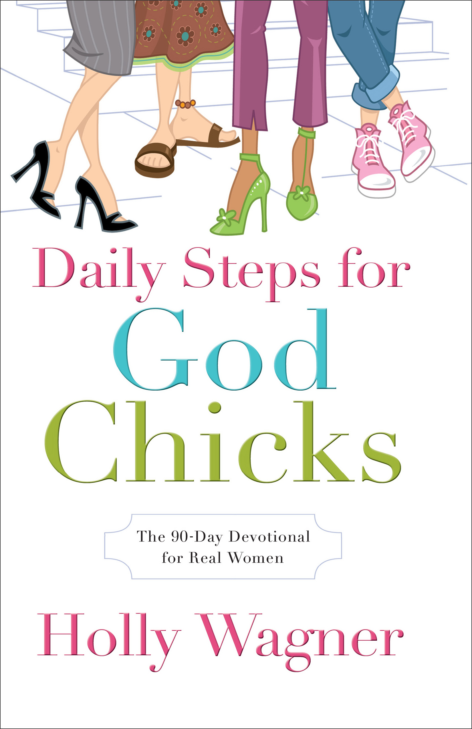 Daily Steps for God Chicks By Holly Wagner (Paperback) 9780800726072