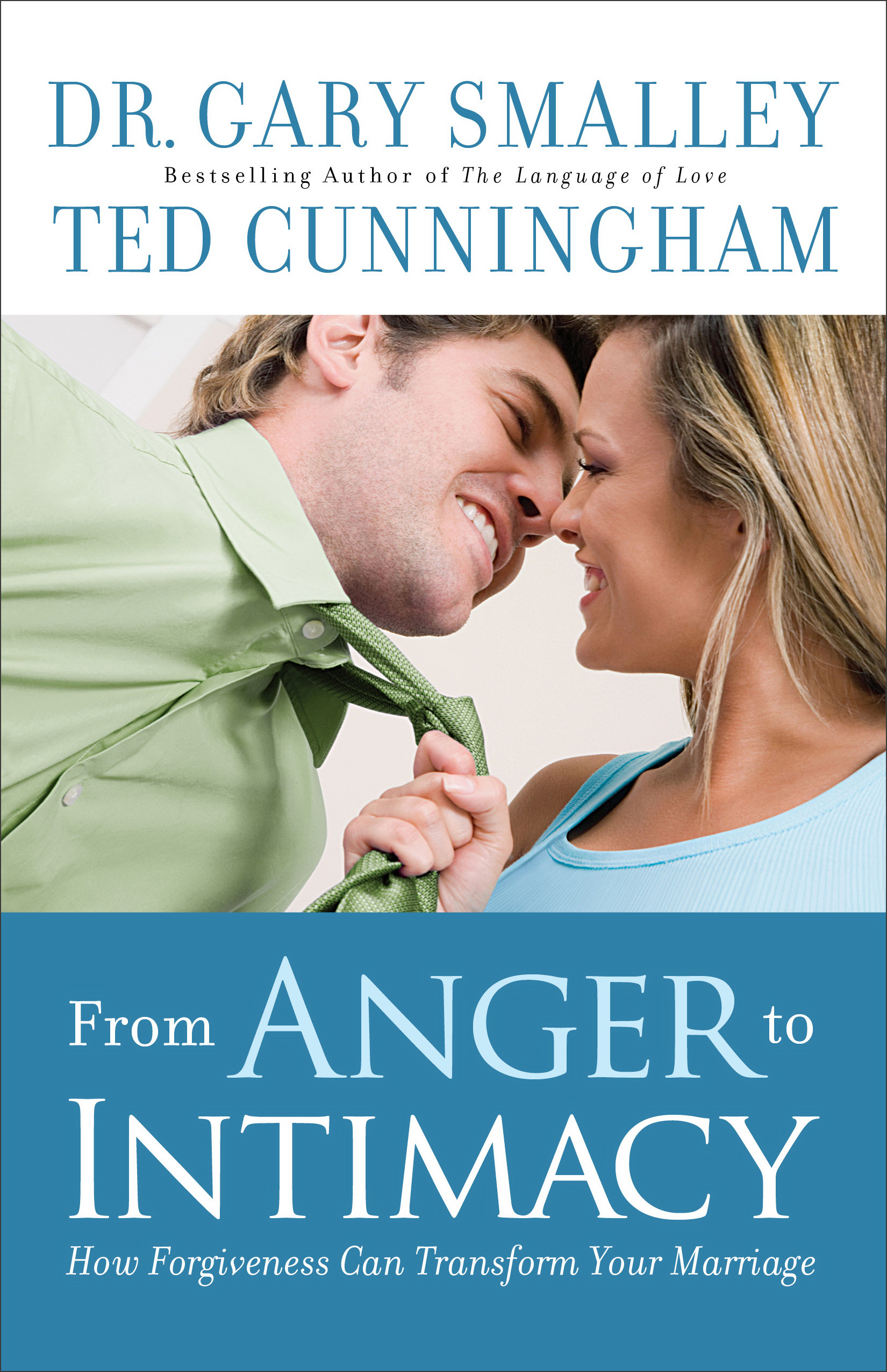 From Anger to Intimacy By Gary Smalley Ted Cunningham (Paperback)