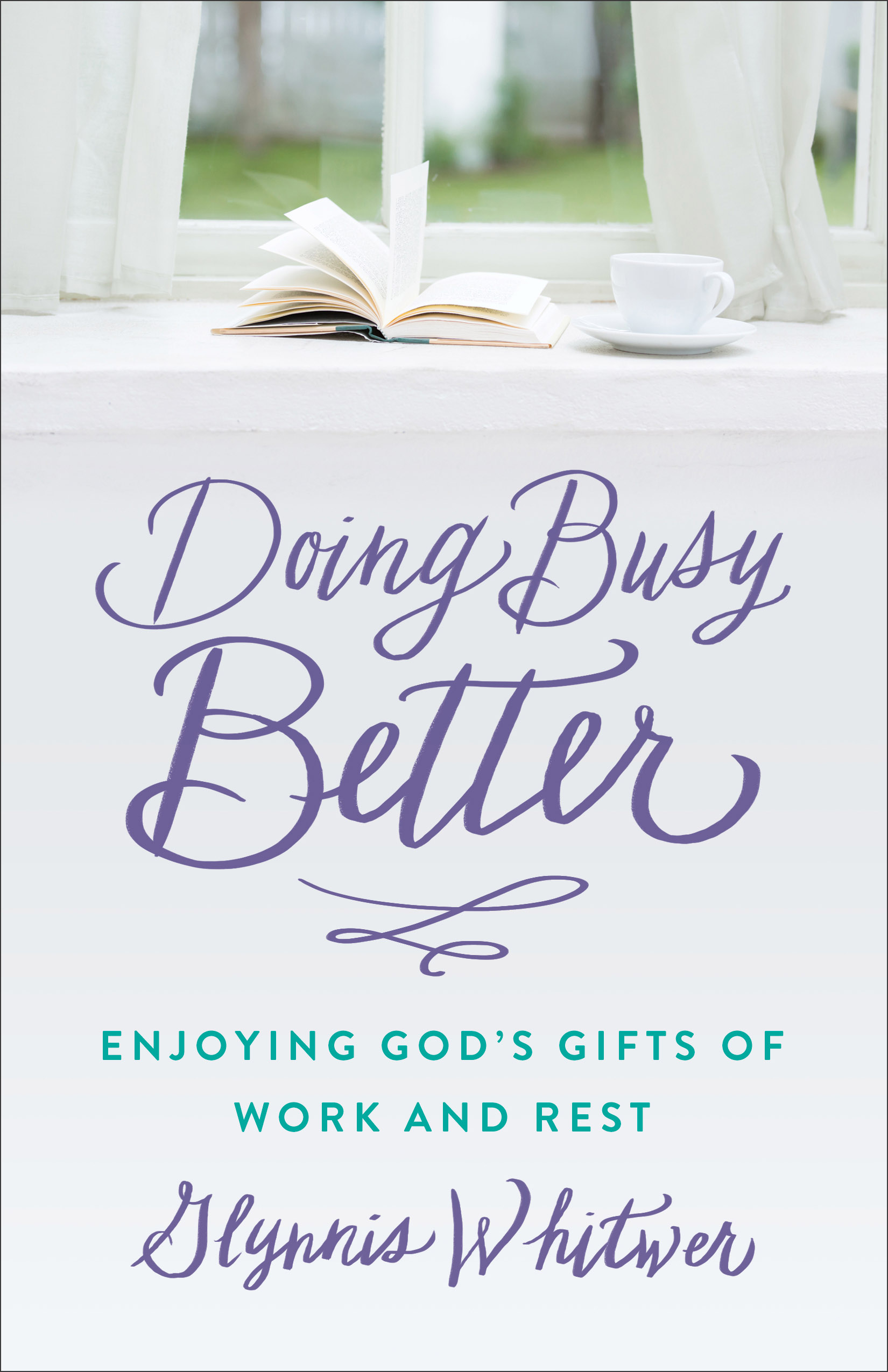 Doing Busy Better By Glynnis Whitwer (Paperback) 9780800727154