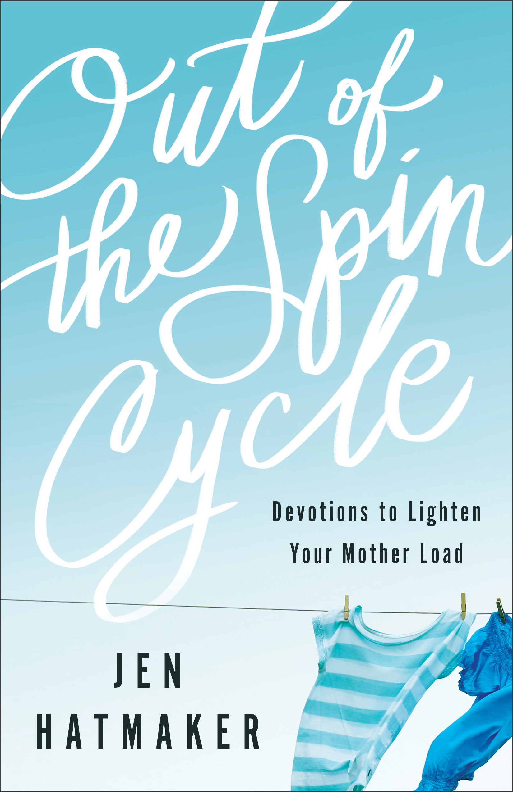 Out of the Spin Cycle By Jen Hatmaker (Paperback) 9780800728137