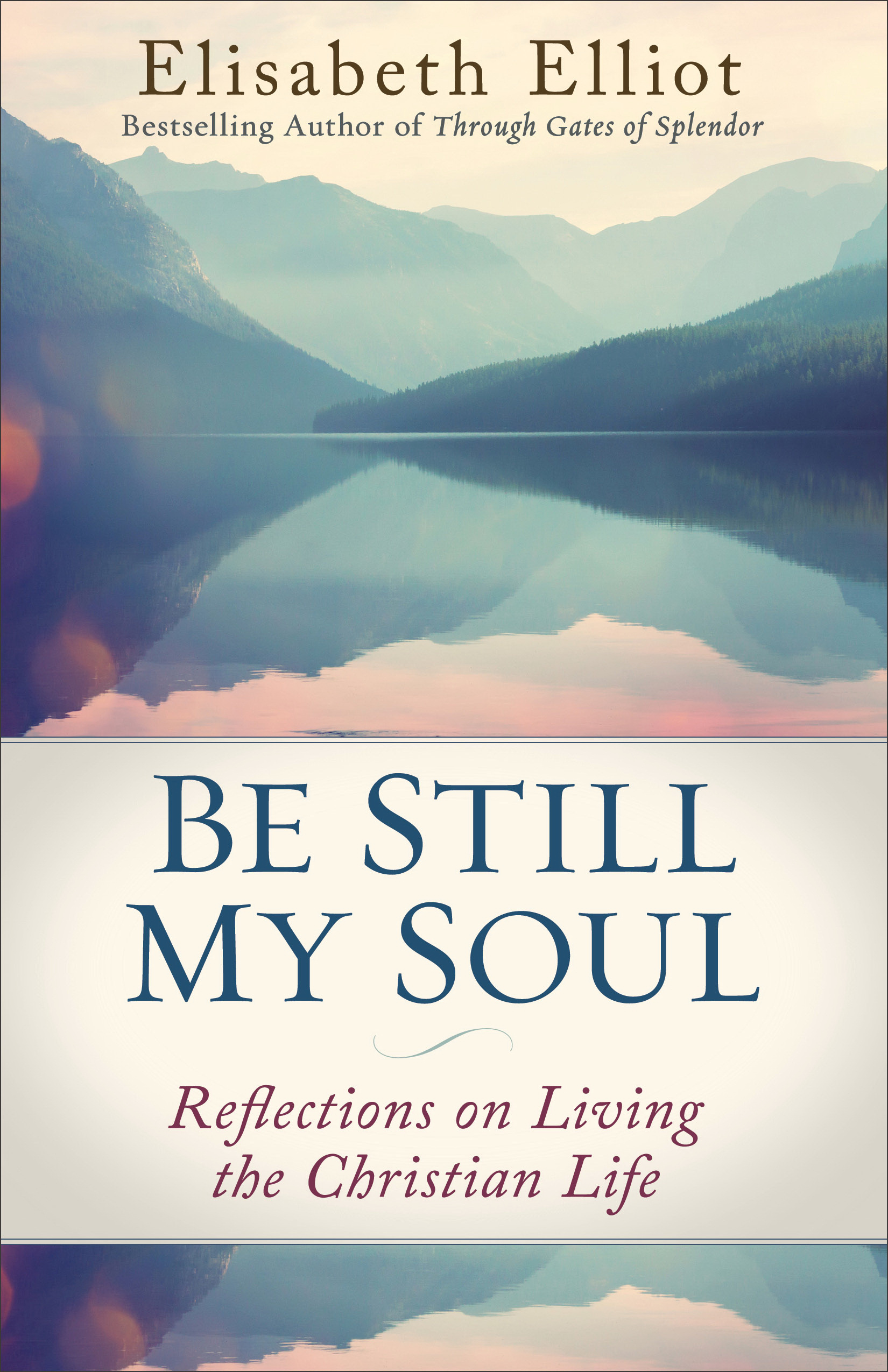 Be Still My Soul Reflections on Living the Christian Life (Paperback)