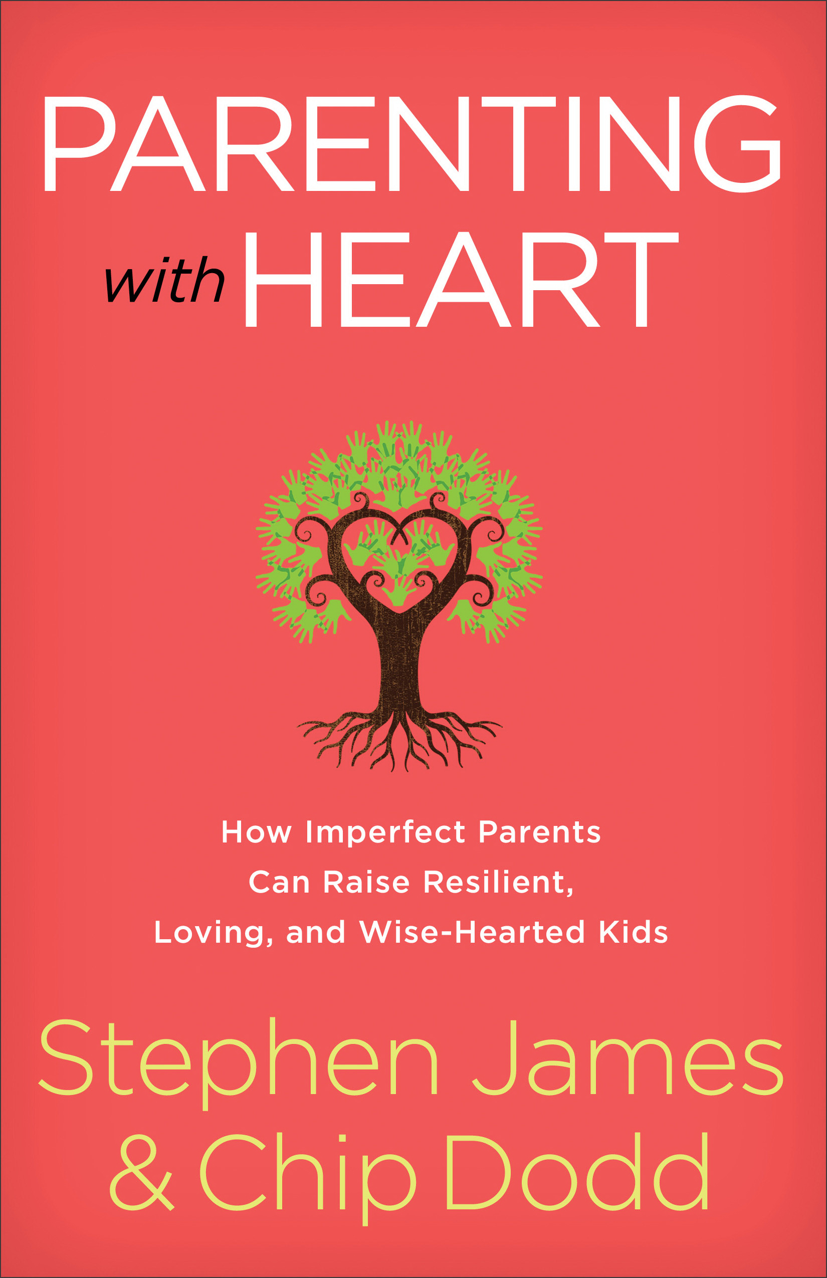 Parenting with Heart How Imperfect Parents Can Raise Resilient Lovin