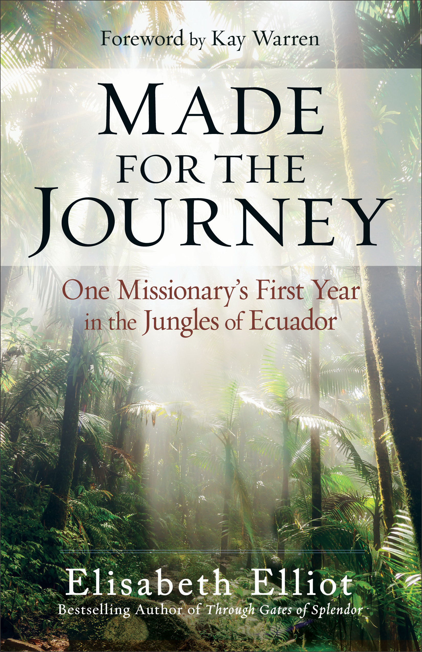 Made for the Journey One Missionary's First Year in the Jungles of Ec