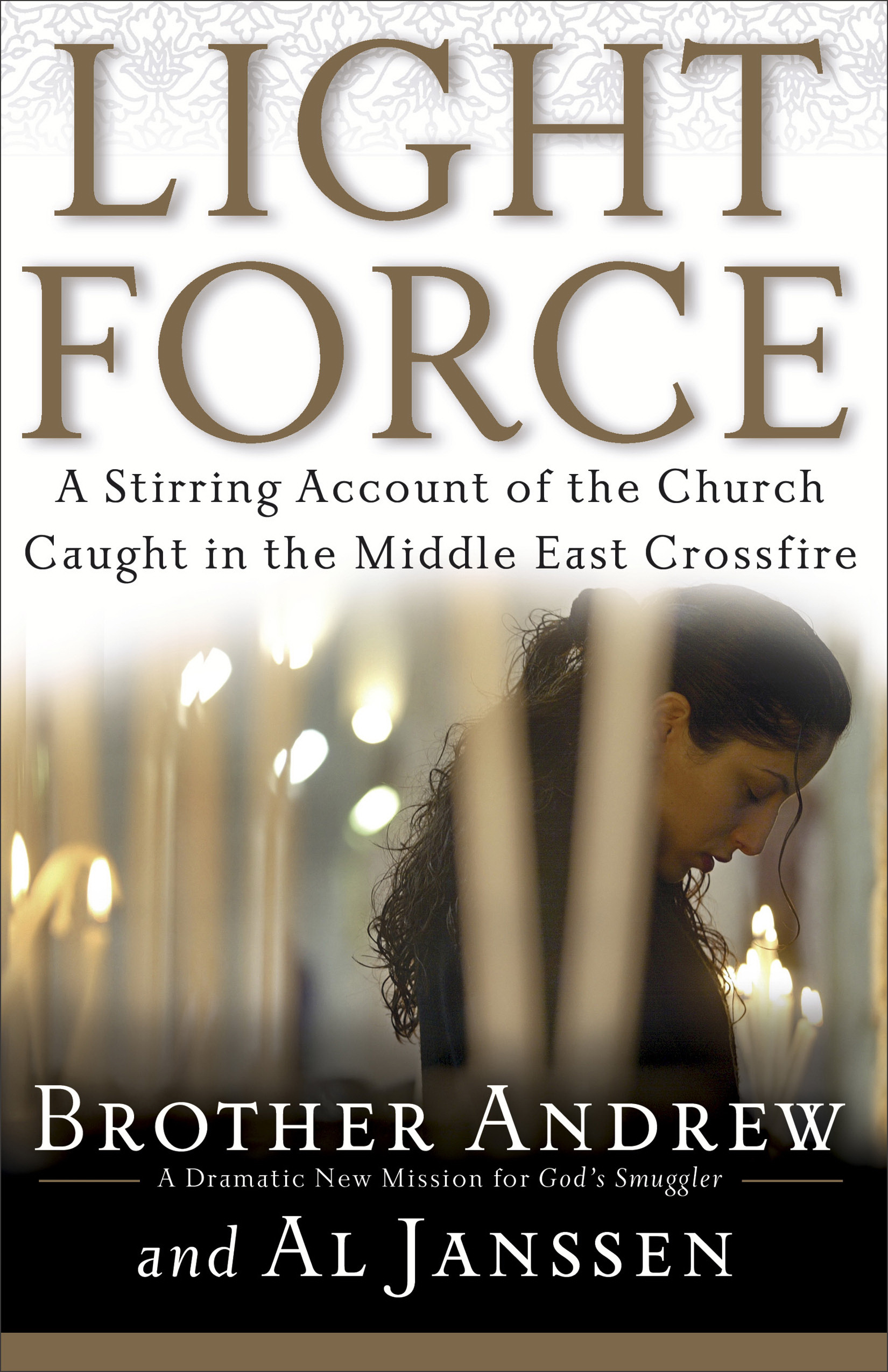 Light Force A Stirring Account of the Church Caught in the Middle Eas