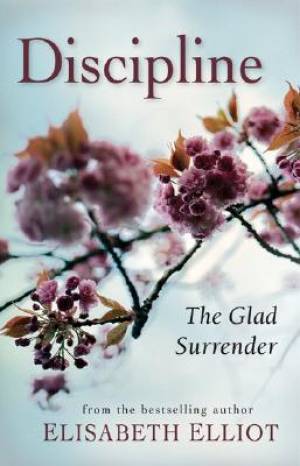 Discipline The Glad Surrender By Elisabeth Elliot (Paperback)