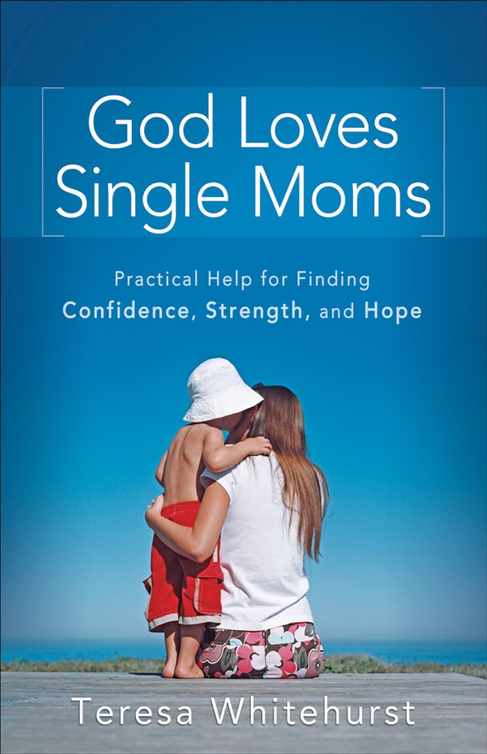 God Loves Single Moms By Teresa Whitehurst (Paperback) 9780800732776