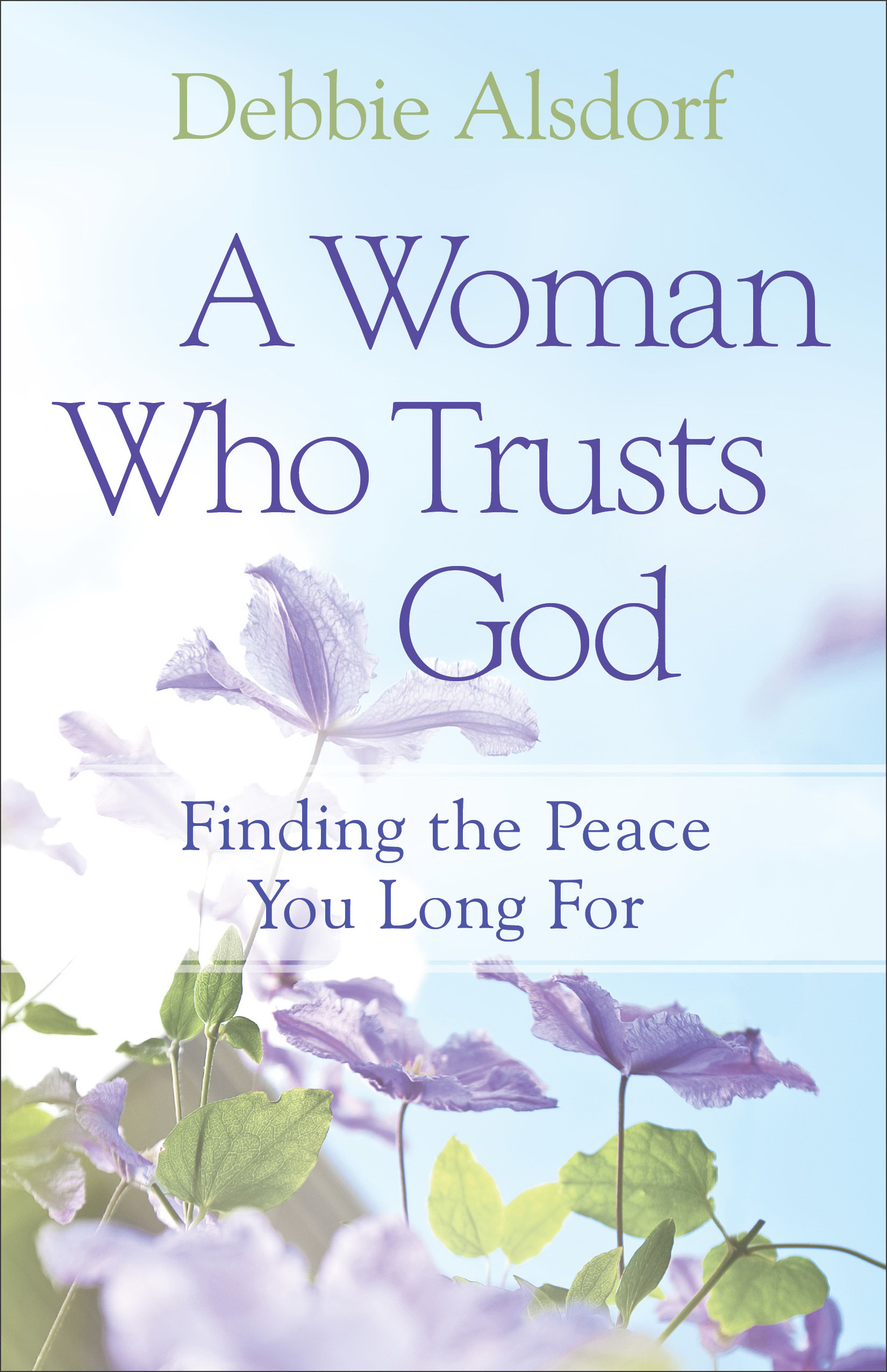 A Woman Who Trusts God By Debbie Alsdorf (Paperback) 9780800733681