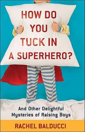 How Do You Tuck in a Superhero By Rachel Balducci (Paperback)