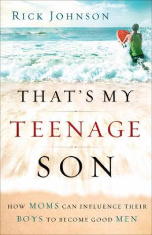 That's My Teenage Son By Rick Johnson (Paperback) 9780800733841