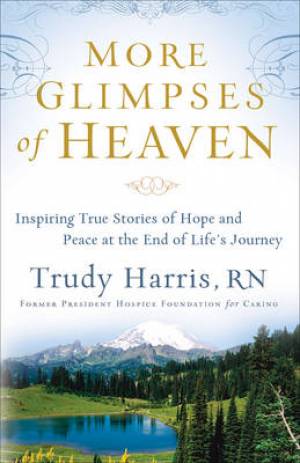 More Glimpses of Heaven By Trudy Harris (Paperback) 9780800734404