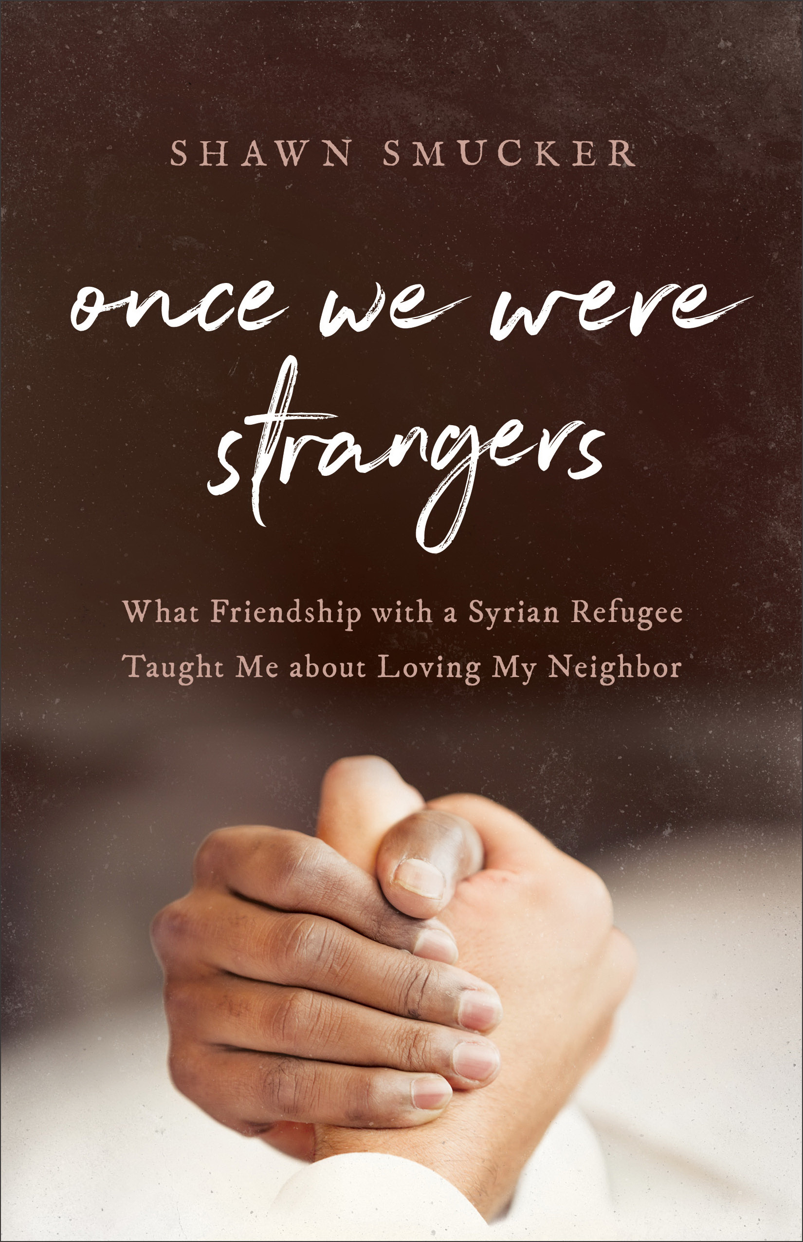 Once We Were Strangers What Friendship with a Syrian Refugee Taught M