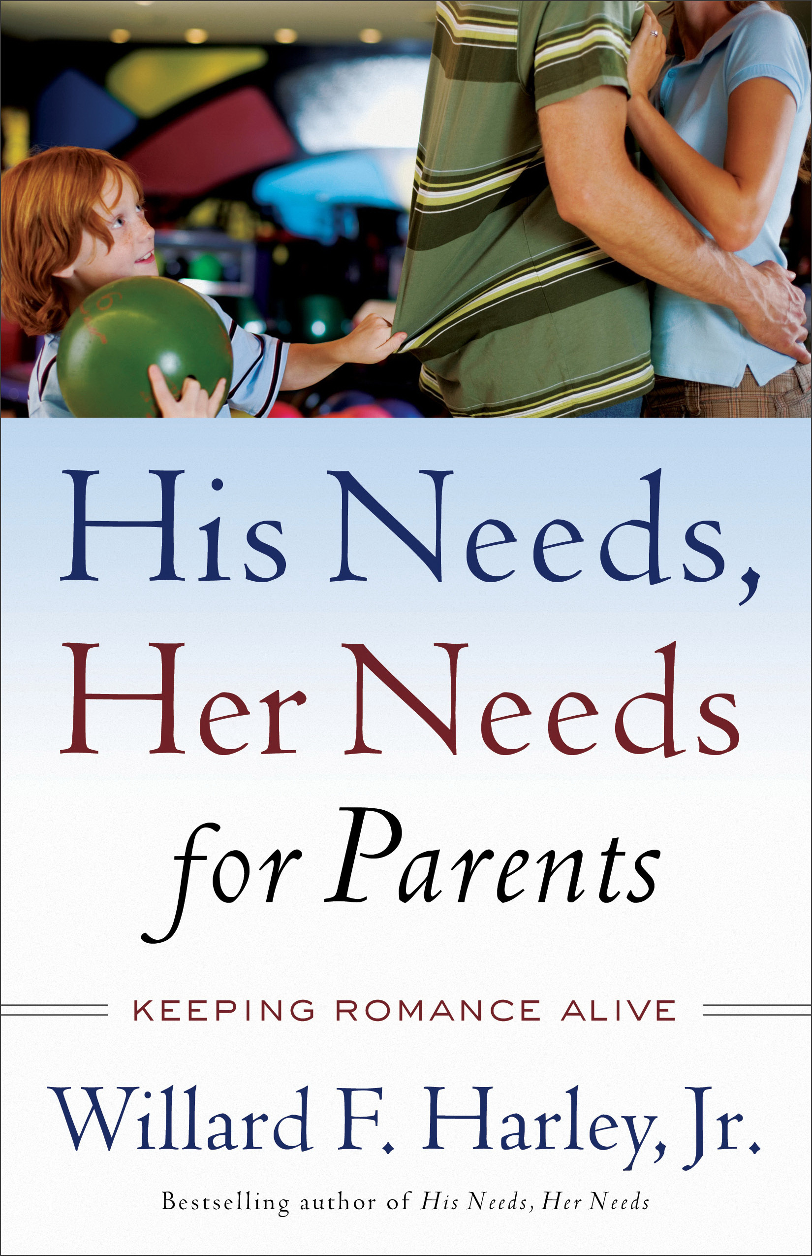 His Needs Her Needs For Parents By Willard F Harley (Paperback)