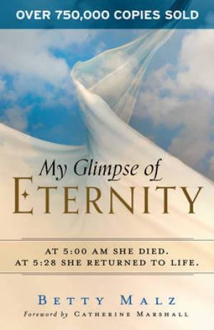 My Glimpse Of Eternity By Betty Malz (Paperback) 9780800790660