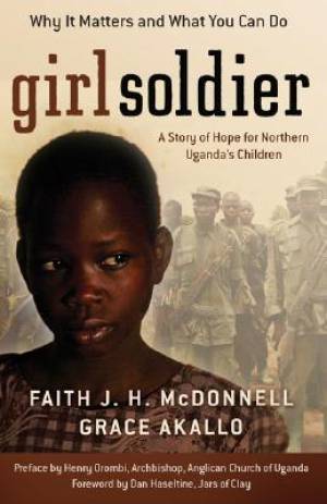 Girl Soldier By Faith J H Mc Donnell Grace Akallo (Paperback)