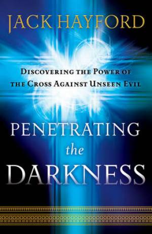 Penetrating the Darkness By Jack Hayford (Paperback) 9780800794538