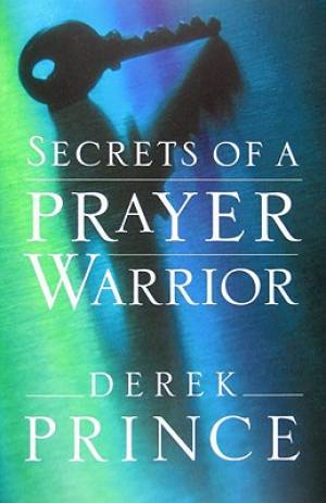 Secrets Of A Prayer Warrior By Prince Derek (Paperback) 9780800794651