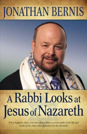 A Rabbi Looks at Jesus of Nazareth By Jonathan Bernis (Paperback)