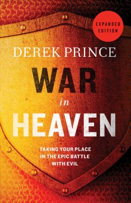 War in Heaven Taking Your Place in the Epic Battle with Evil