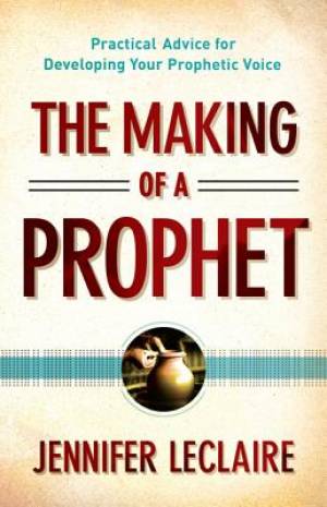 The Making Of A Prophet By Jennifer Le Claire (Paperback) 9780800795627