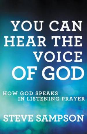 You Can Hear the Voice of God By Steve Sampson (Paperback)