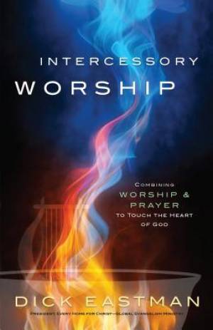 Intercessory Worship By Dick Eastman (Paperback) 9780800796457