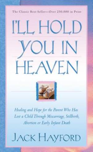 I'll Hold You in Heaven By Jack Hayford (Paperback) 9780800796617