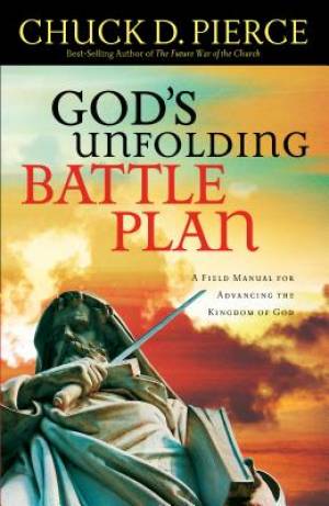 God's Unfolding Battle Plan By Chuck D Pierce (Paperback)