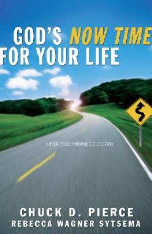 God's Now Time for Your Life By Chuck D Pierce (Paperback)