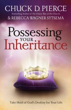 Possessing Your Inheritance By Chuck D Pierce (Paperback)