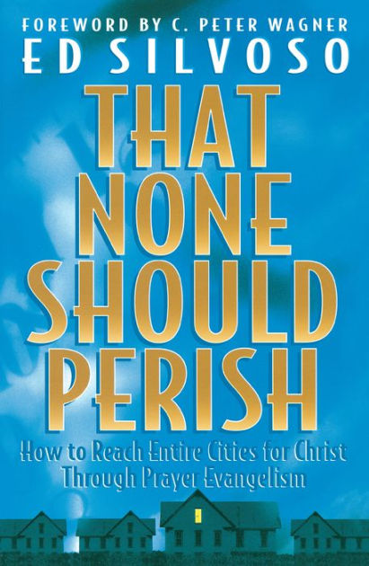 That None Should Perish By Ed Silvoso (Paperback) 9780800797164