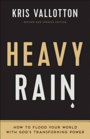 Heavy Rain By Kris Vallotton (Paperback) 9780800797829