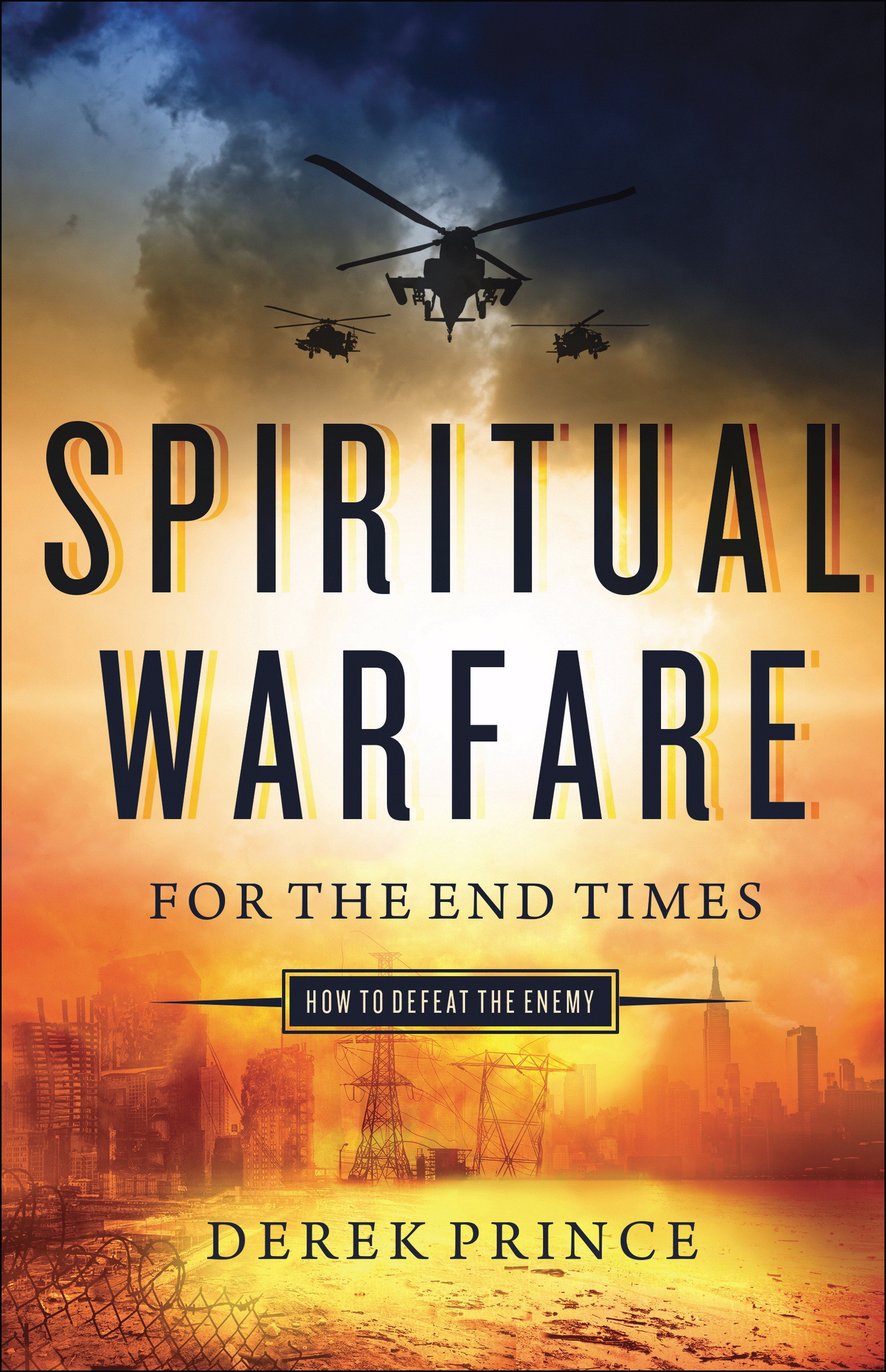 Spiritual Warfare for the End Times How to Defeat the Enemy