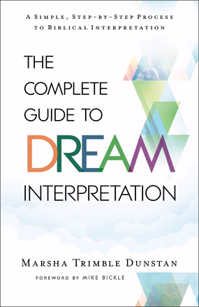 The Complete Guide to Dream Interpretation By Marsha Trimble Dunstan