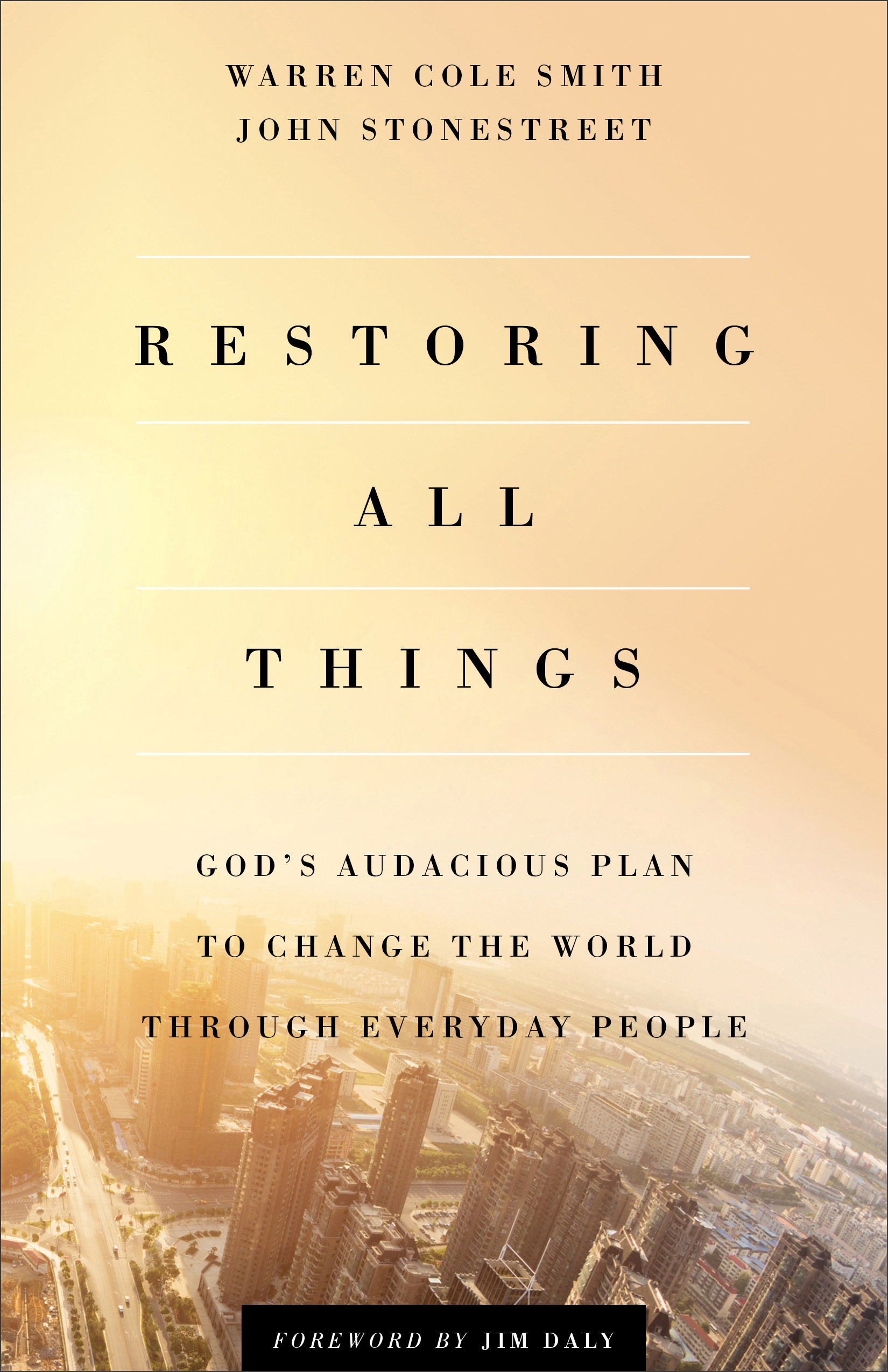 Restoring All Things By John Stonestreet Warren Cole Smith (Paperback)