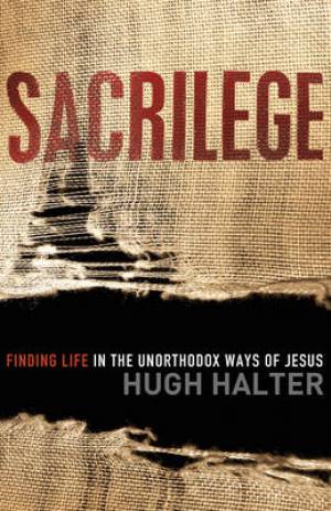 Sacrilege By Hugh Halter (Paperback) 9780801013591