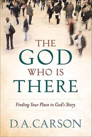 The God Who Is There By D A Carson (Paperback) 9780801013720