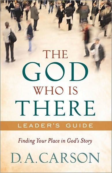 The God Who Is There Leader's Guid By D A Carson (Paperback)