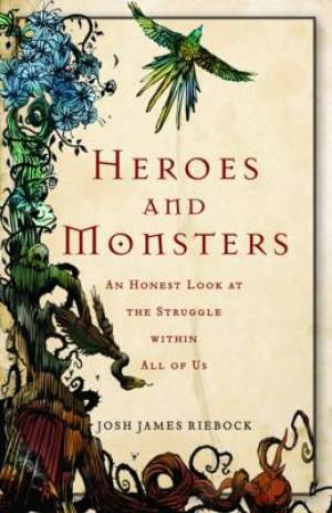 Heroes and Monsters By Josh James Riebock (Paperback) 9780801013980