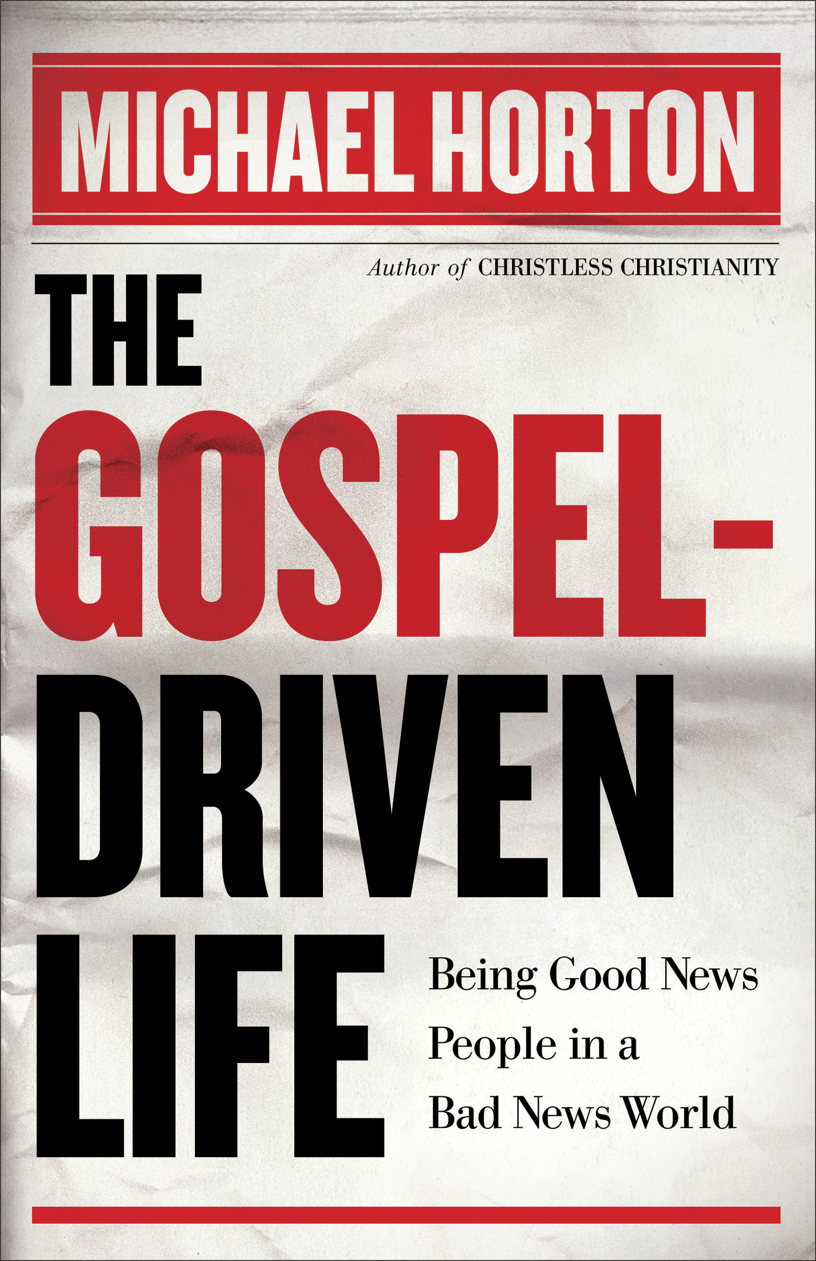 The Gospel-Driven Life By Michael Horton (Paperback) 9780801014635