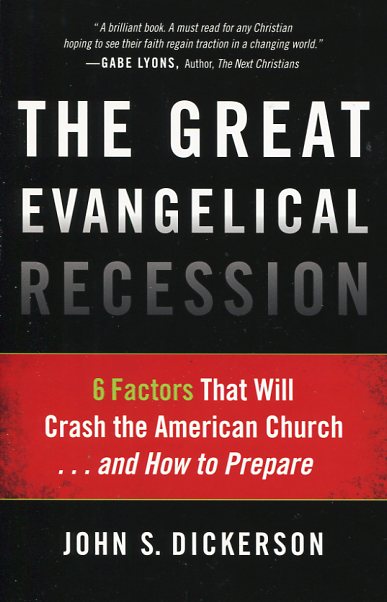 The Great Evangelical Recession By John S Dickerson (Paperback)