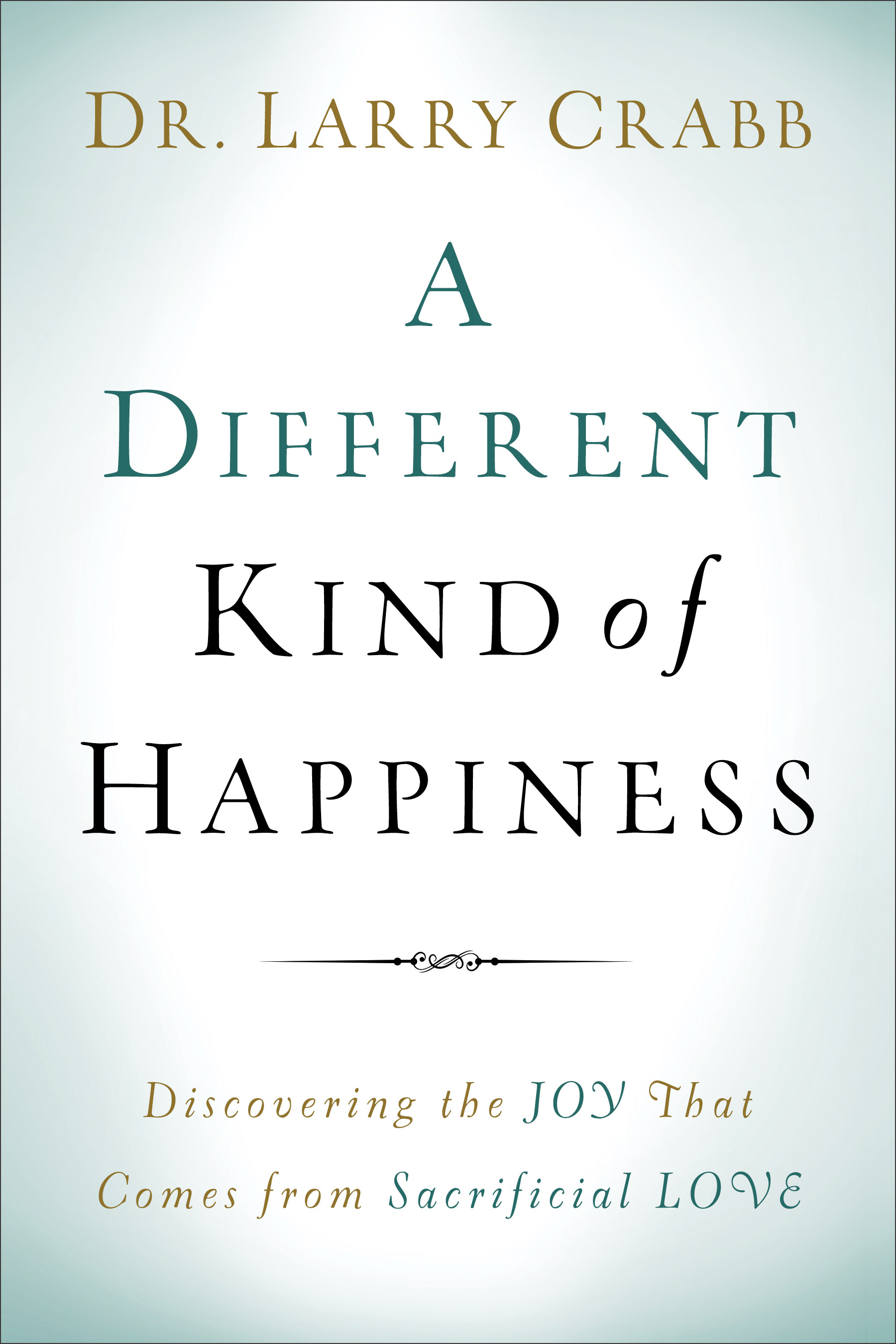 Different Kind of Happiness By Dr Larry Crabb (Paperback)