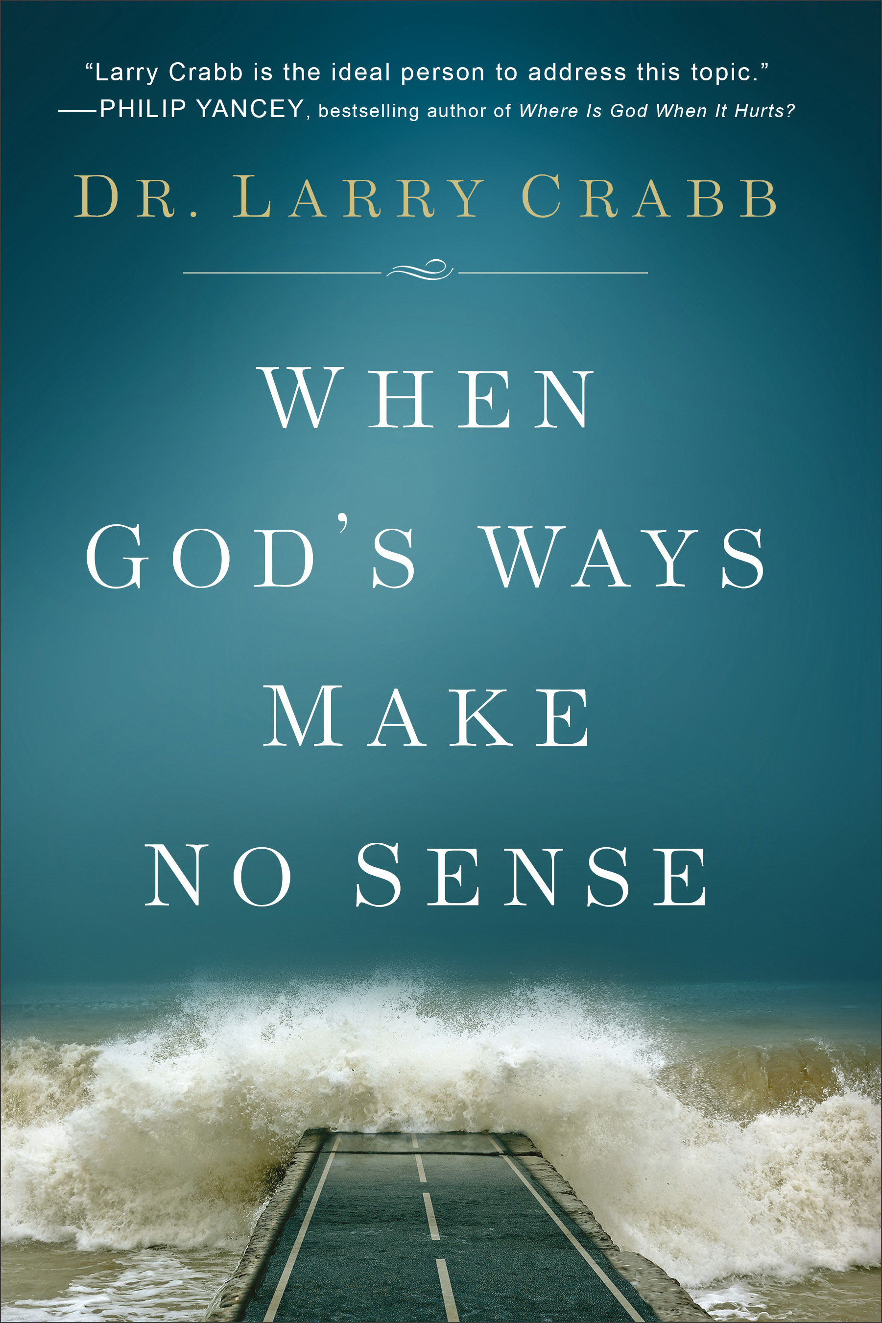 When God's Ways Make No Sense By Dr Larry Crabb (Paperback)