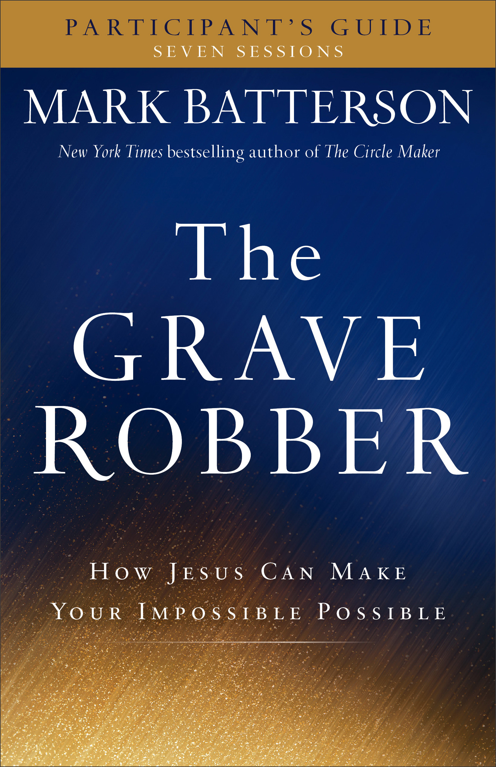 The Grave Robber Participant's Guide By Mark Batterson (Paperback)