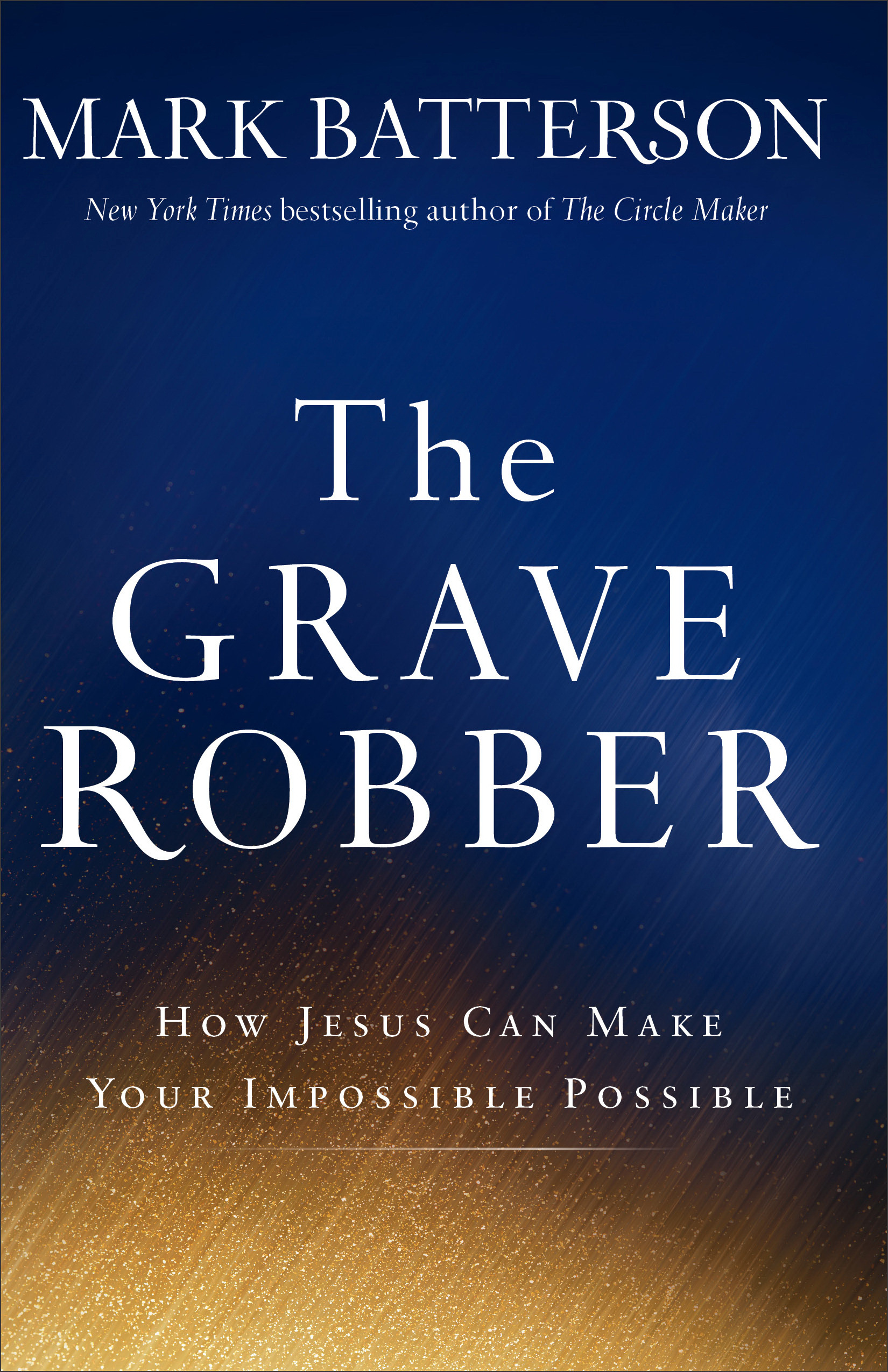 The Grave Robber By Mark Batterson (Paperback) 9780801015984